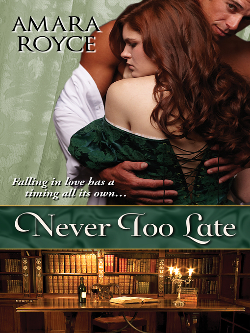 Title details for Never Too Late by Amara Royce - Available